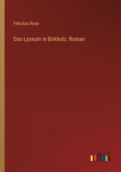 Das Lyzeum Birkholz: Roman