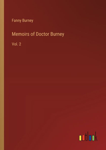 Memoirs of Doctor Burney: Vol. 2