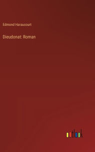 Title: Dieudonat: Roman, Author: Edmond Haraucourt