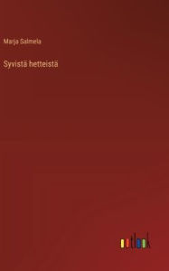Title: Syvistï¿½ hetteistï¿½, Author: Marja Salmela