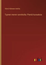 Title: Tyynen meren rannikolta: Pieniï¿½ kuvauksia, Author: Vïinï Hïmeen-Anttila