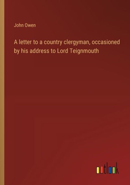 a letter to country clergyman, occasioned by his address Lord Teignmouth