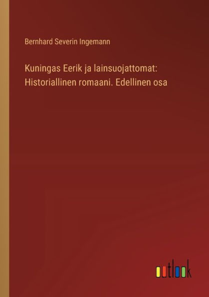 Kuningas Eerik ja lainsuojattomat: Historiallinen romaani. Edellinen osa