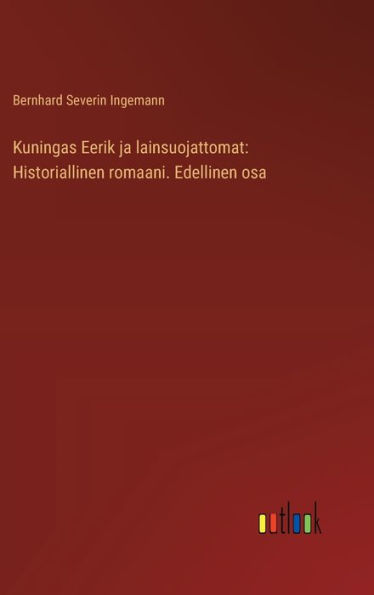 Kuningas Eerik ja lainsuojattomat: Historiallinen romaani. Edellinen osa