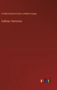 Title: Aallotar: Kertomus, Author: Friedrich Heinrich Kar La Motte-Fouquï