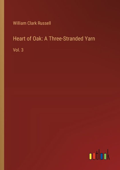 Heart of Oak: A Three-Stranded Yarn: Vol