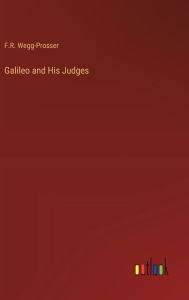 Title: Galileo and His Judges, Author: F.R. Wegg-Prosser