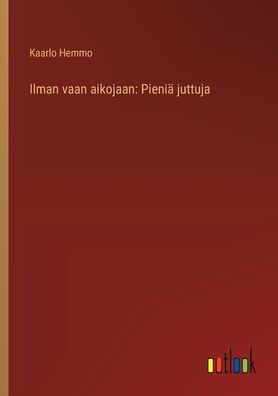 Ilman vaan aikojaan: Pieniï¿½ juttuja