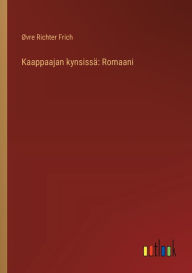Title: Kaappaajan kynsissï¿½: Romaani, Author: ïVre Richter Frich