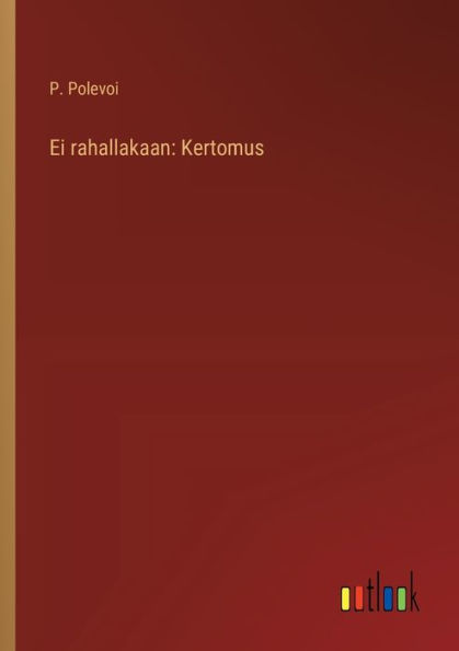 Ei rahallakaan: Kertomus