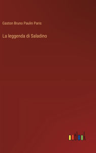 Title: La leggenda di Saladino, Author: Gaston Bruno Paulin Paris