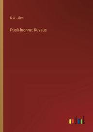 Title: Puoli-luonne: Kuvaus, Author: K A Jïrvi