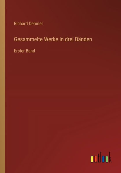 Gesammelte Werke drei Bï¿½nden: Erster Band