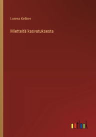 Title: Mietteitï¿½ kasvatuksesta, Author: Lorenz Kellner