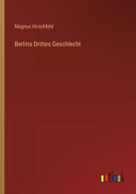 Title: Berlins Drittes Geschlecht, Author: Magnus Hirschfeld