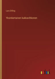 Title: Yksinkertainen kukkavihkonen, Author: Lars Dilling