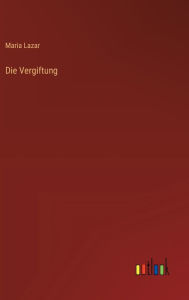 Title: Die Vergiftung, Author: Maria Lazar
