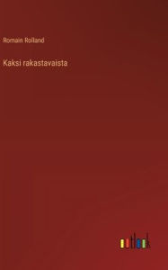 Title: Kaksi rakastavaista, Author: Romain Rolland