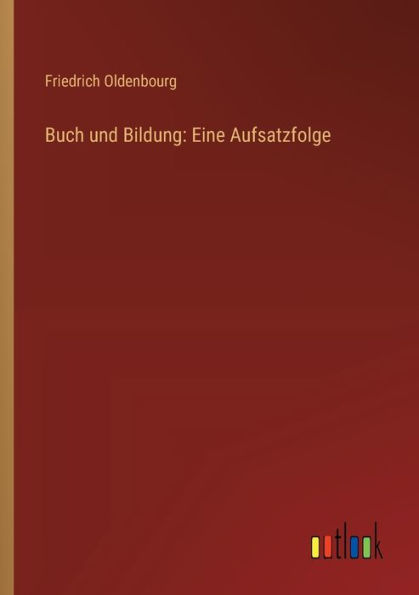 Buch und Bildung: Eine Aufsatzfolge