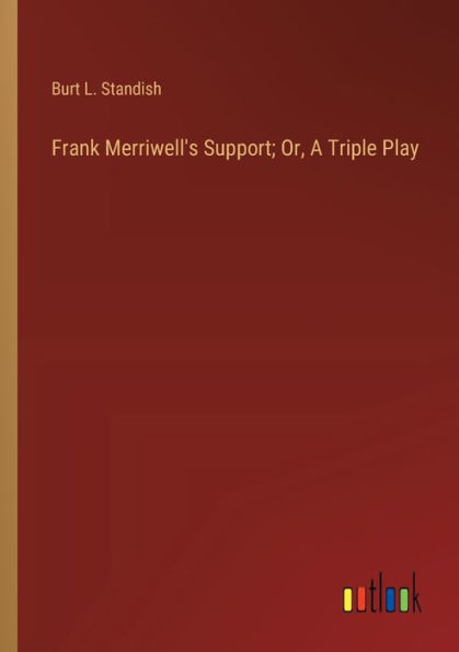 Frank Merriwell's Support; Or, A Triple Play