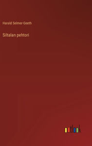 Title: Siltalan pehtori, Author: Harald Selmer-Geeth