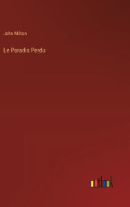 Title: Le Paradis Perdu, Author: John Milton