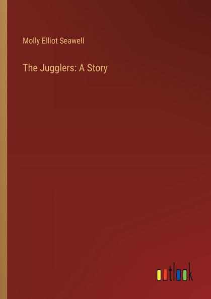 The Jugglers: A Story