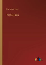 Title: Pharmacologia, Author: John Ayrton Paris