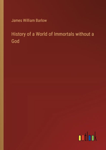 History of a World Immortals without God