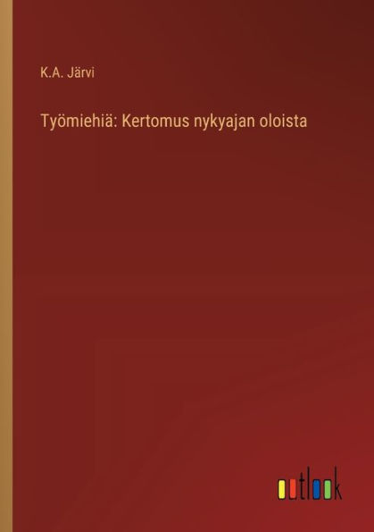 Tyï¿½miehiï¿½: Kertomus nykyajan oloista