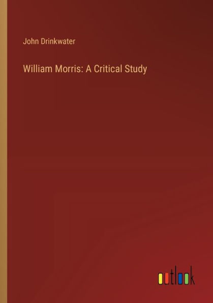William Morris: A Critical Study