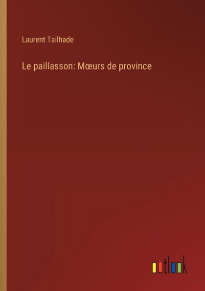 Le paillasson: Moeurs de province