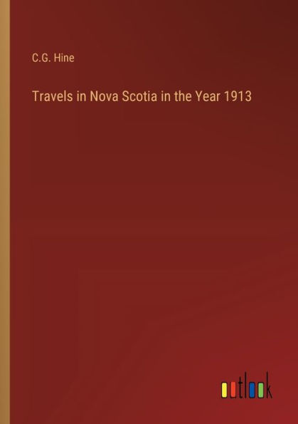 Travels Nova Scotia the Year 1913