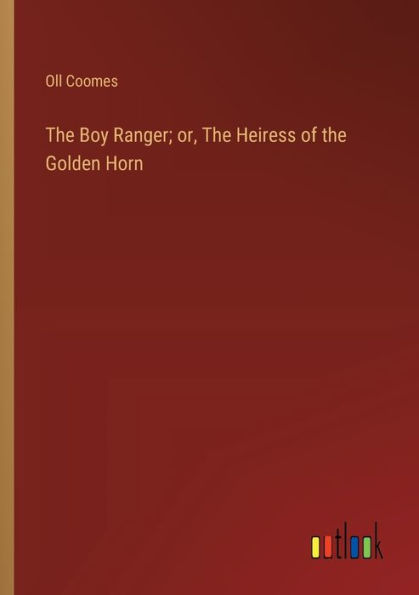 the Boy Ranger; or, Heiress of Golden Horn