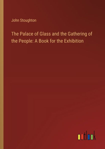 the Palace of Glass and Gathering People: A Book for Exhibition