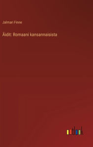 Title: ï¿½idit: Romaani kansannaisista, Author: Jalmari Finne