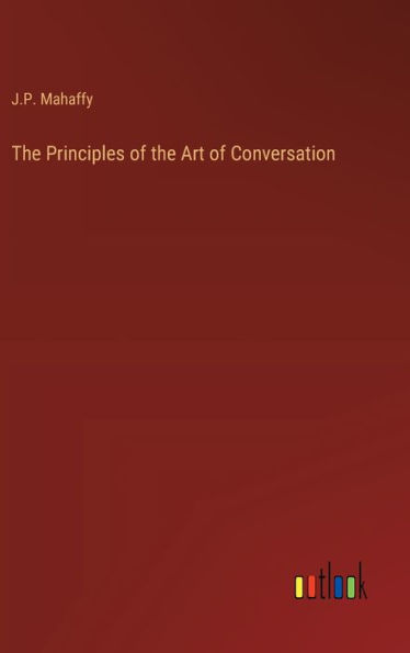 The Principles of the Art of Conversation