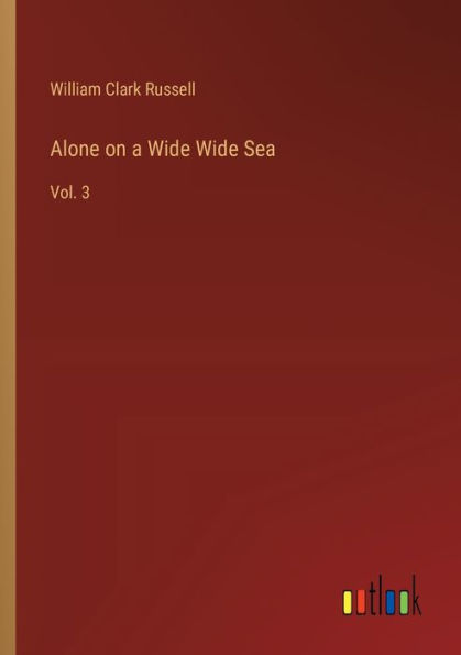Alone on a Wide Sea: Vol. 3