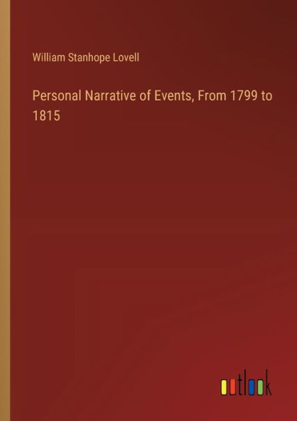 Personal Narrative of Events, From 1799 to 1815