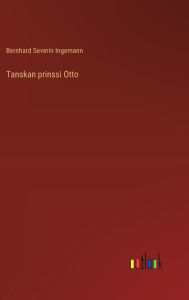 Title: Tanskan prinssi Otto, Author: Bernhard Severin Ingemann