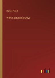 Title: Within a Budding Grove, Author: Marcel Proust