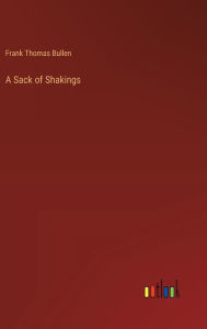 Title: A Sack of Shakings, Author: Frank Thomas Bullen