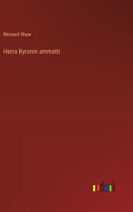 Title: Herra Byronin ammatti, Author: Bernard Shaw