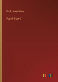 Title: Fourth Down!, Author: Ralph Henry Barbour