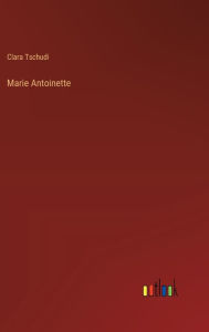 Title: Marie Antoinette, Author: Clara Tschudi
