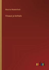 Title: Viisaus ja kohtalo, Author: Maurice Maeterlinck