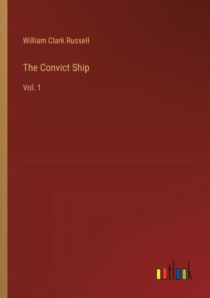 The Convict Ship: Vol. 1
