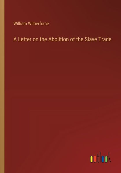A Letter on the Abolition of the Slave Trade