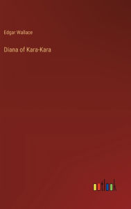 Title: Diana of Kara-Kara, Author: Edgar Wallace