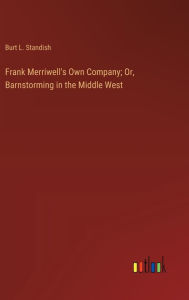 Title: Frank Merriwell's Own Company; Or, Barnstorming in the Middle West, Author: Burt L Standish